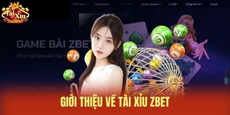Giới thiệu về Tài xỉu Zbet