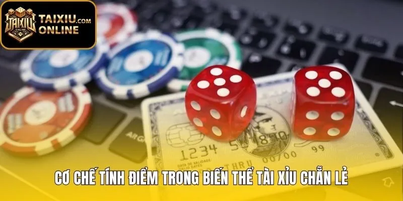 Quy tắc tính điểm ba mặt xúc xắc Tài xỉu chẵn lẻ